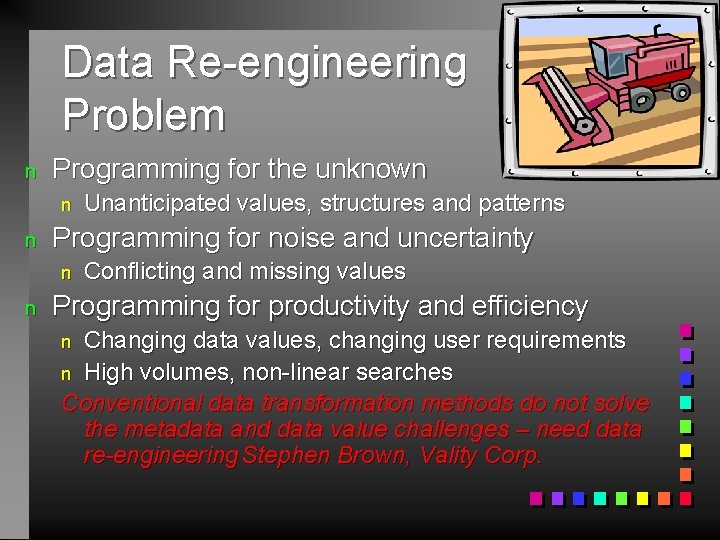 Data Re-engineering Problem n Programming for the unknown n n Programming for noise and