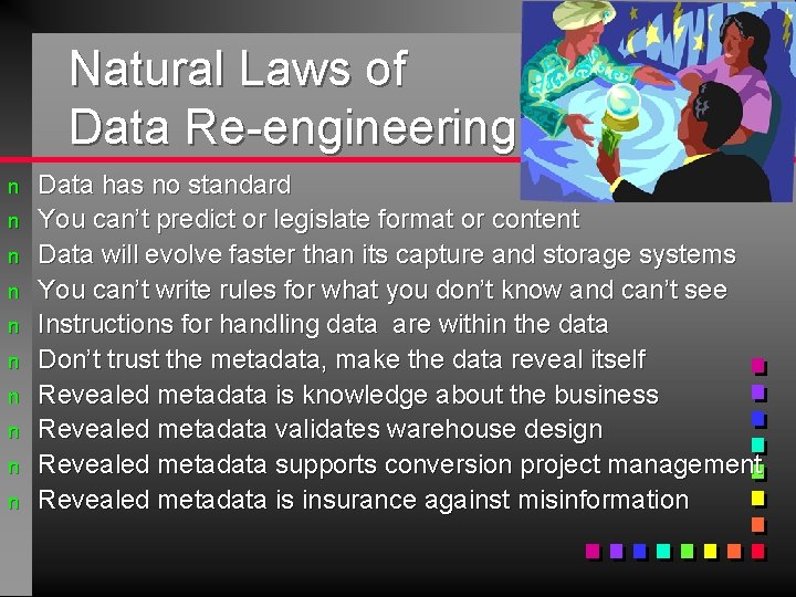 Natural Laws of Data Re-engineering n n n n n Data has no standard