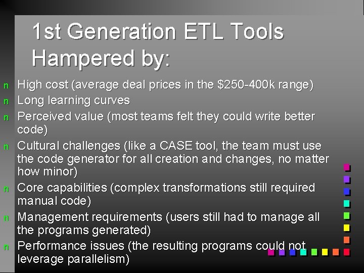 1 st Generation ETL Tools Hampered by: n n n n High cost (average