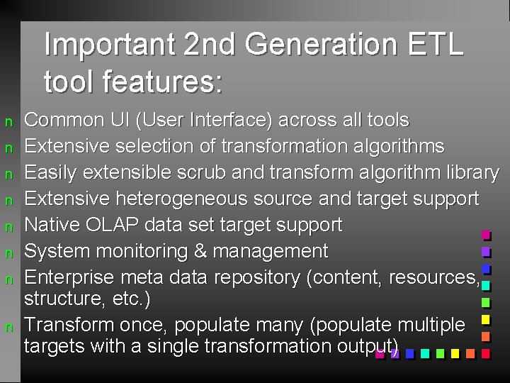 Important 2 nd Generation ETL tool features: n n n n Common UI (User