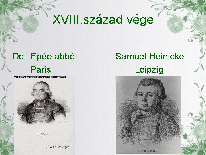 XVIII. század vége De’l Epée abbé Paris Samuel Heinicke Leipzig 