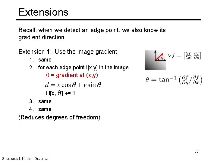 Extensions Recall: when we detect an edge point, we also know its gradient direction