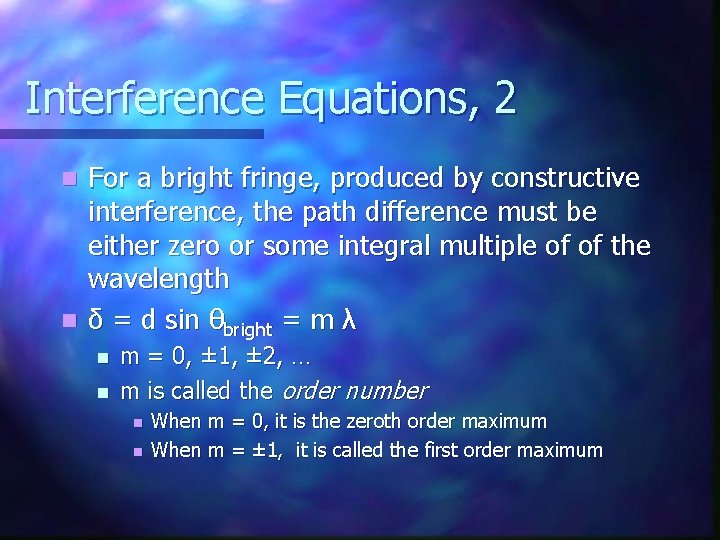 Interference Equations, 2 For a bright fringe, produced by constructive interference, the path difference