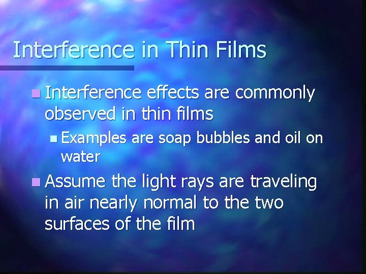 Interference in Thin Films n Interference effects are commonly observed in thin films n