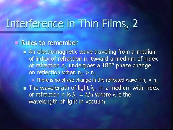 Interference in Thin Films, 2 n Rules to remember n An electromagnetic wave traveling