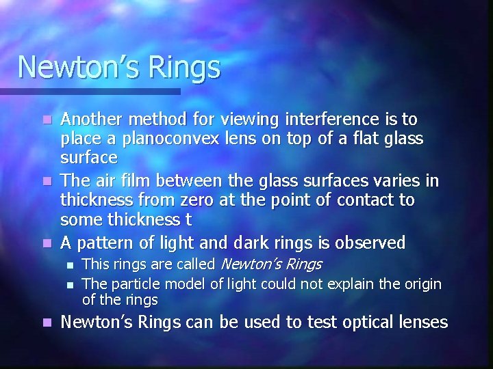 Newton’s Rings Another method for viewing interference is to place a planoconvex lens on