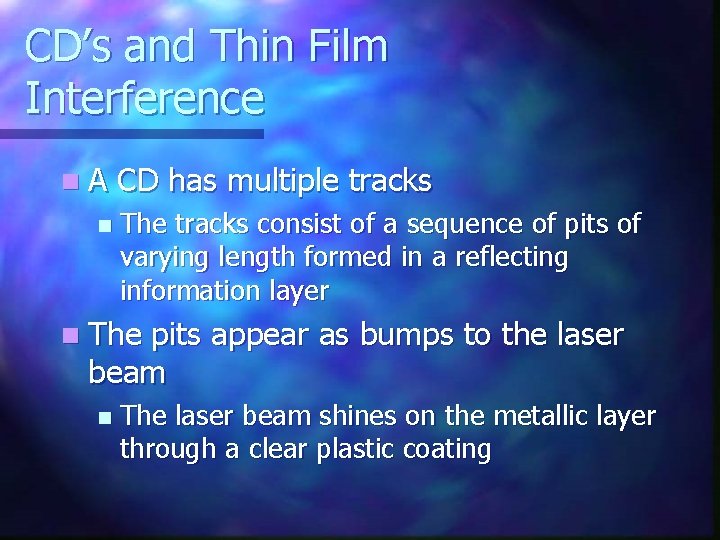 CD’s and Thin Film Interference n. A n CD has multiple tracks The tracks