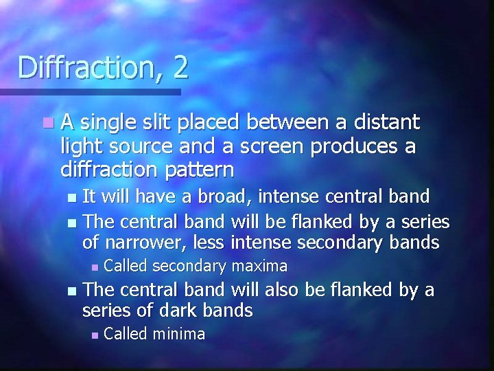 Diffraction, 2 n. A single slit placed between a distant light source and a