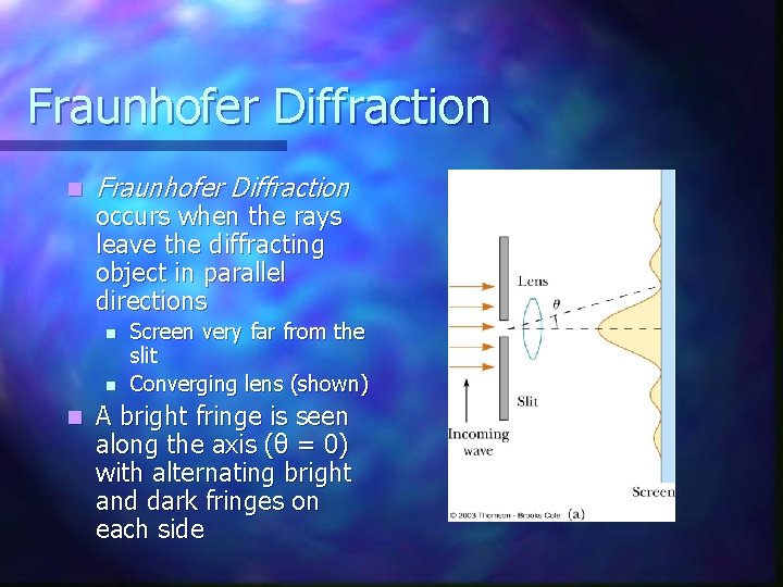 Fraunhofer Diffraction n Fraunhofer Diffraction occurs when the rays leave the diffracting object in