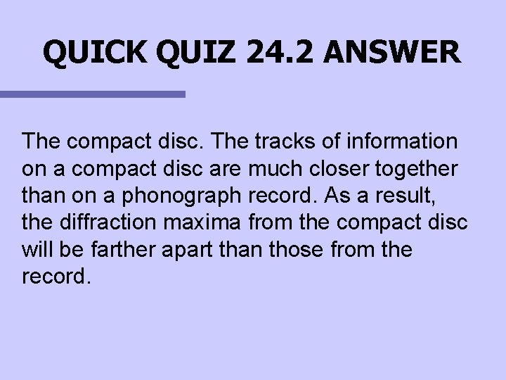 QUICK QUIZ 24. 2 ANSWER The compact disc. The tracks of information on a