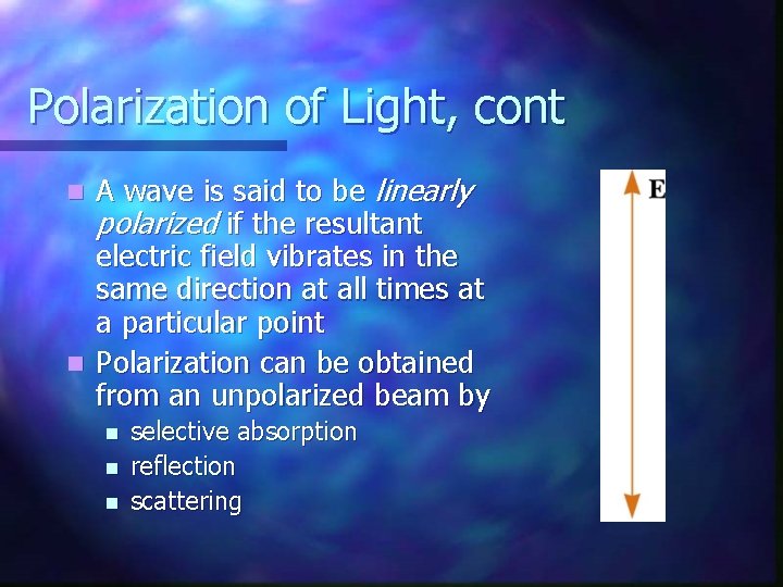 Polarization of Light, cont A wave is said to be linearly polarized if the