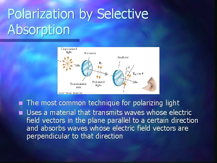 Polarization by Selective Absorption The most common technique for polarizing light n Uses a