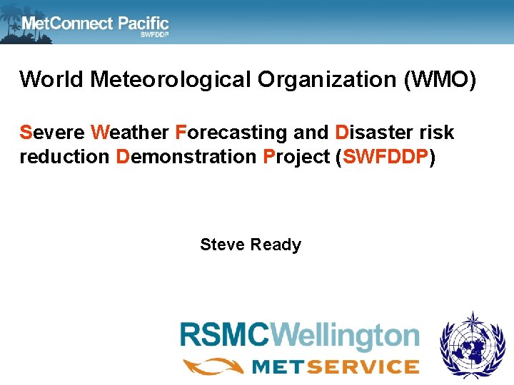 World Meteorological Organization (WMO) Severe Weather Forecasting and Disaster risk reduction Demonstration Project (SWFDDP)
