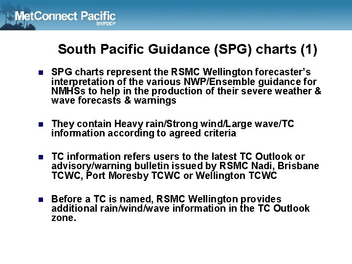 South Pacific Guidance (SPG) charts (1) n SPG charts represent the RSMC Wellington forecaster’s