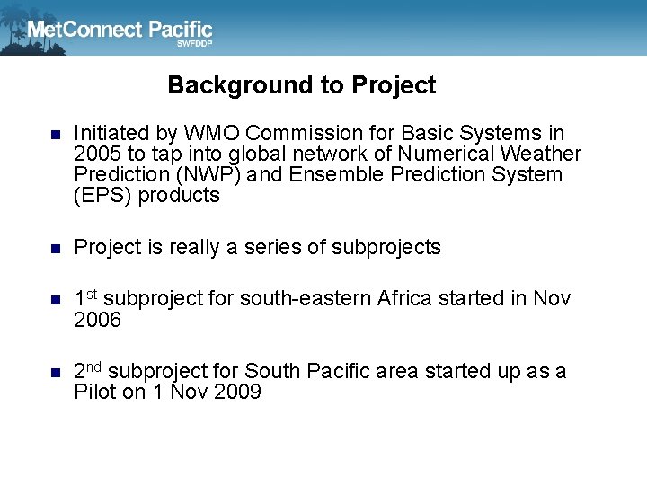 Background to Project n Initiated by WMO Commission for Basic Systems in 2005 to