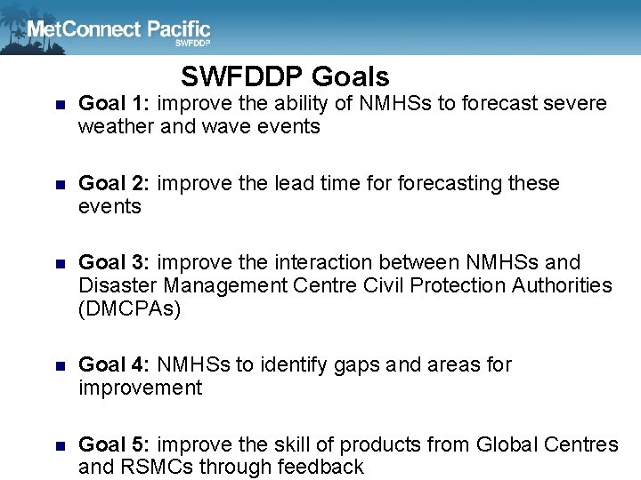 SWFDDP Goals n Goal 1: improve the ability of NMHSs to forecast severe weather