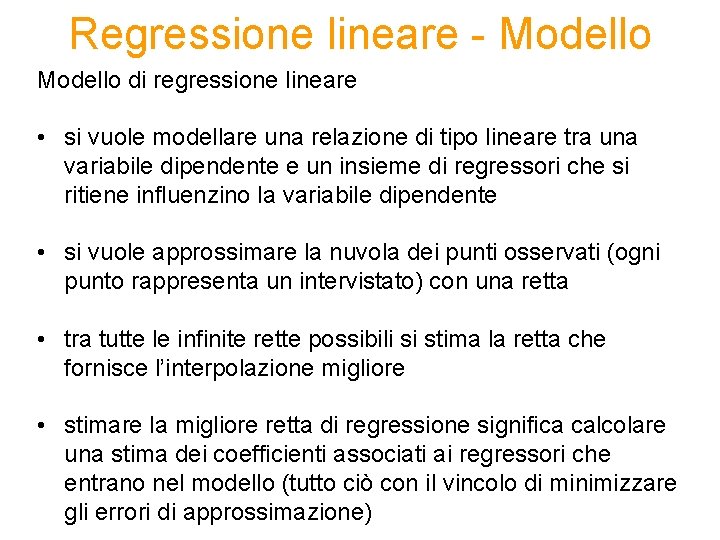 Regressione lineare - Modello di regressione lineare • si vuole modellare una relazione di