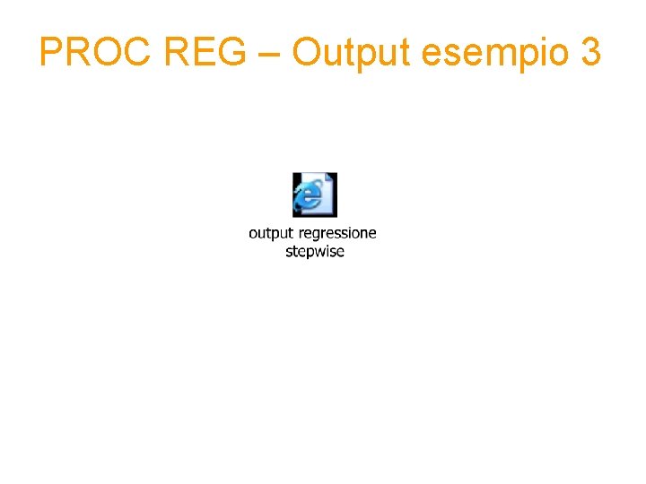 PROC REG – Output esempio 3 