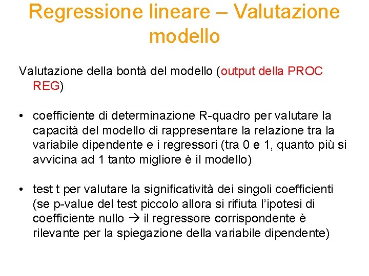 Regressione lineare – Valutazione modello Valutazione della bontà del modello (output della PROC REG)