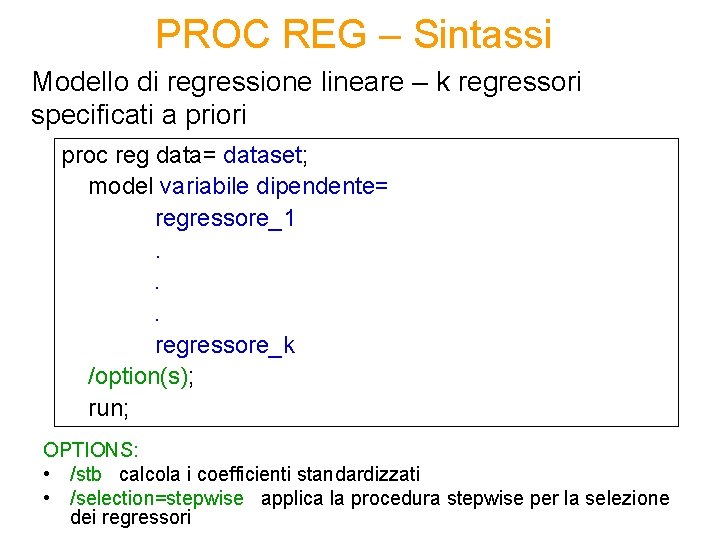 PROC REG – Sintassi Modello di regressione lineare – k regressori specificati a priori