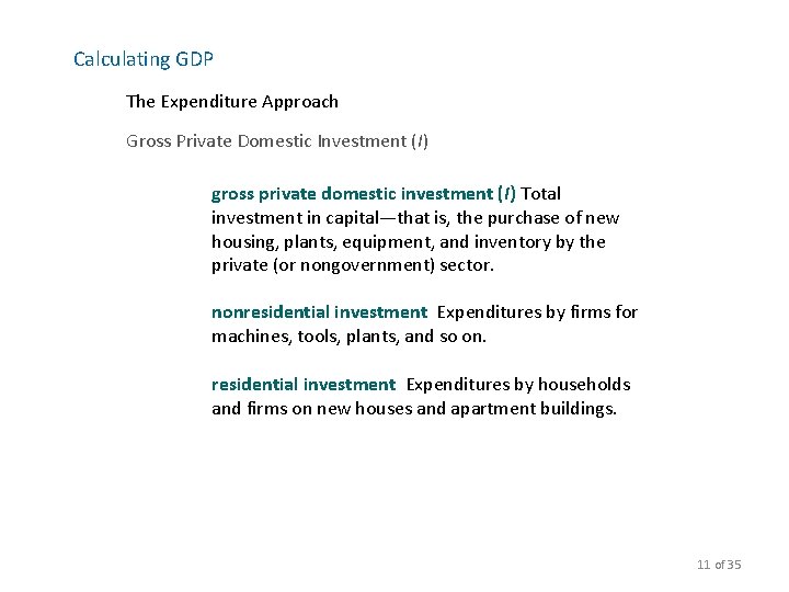 Calculating GDP The Expenditure Approach Gross Private Domestic Investment (I) gross private domestic investment