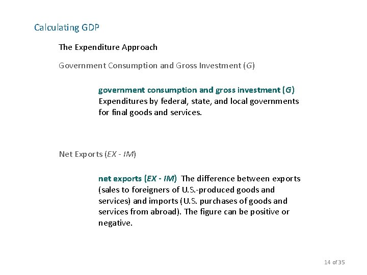 Calculating GDP The Expenditure Approach Government Consumption and Gross Investment (G) government consumption and