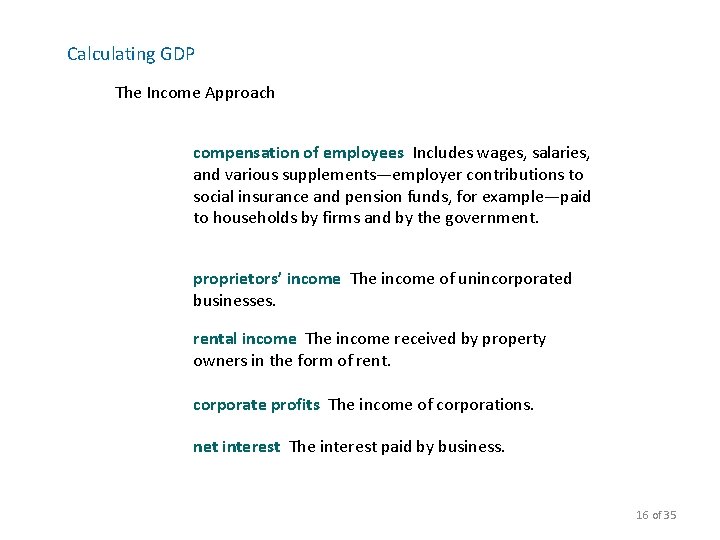 Calculating GDP The Income Approach compensation of employees Includes wages, salaries, and various supplements—employer