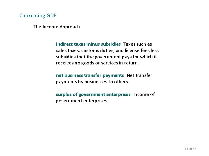 Calculating GDP The Income Approach indirect taxes minus subsidies Taxes such as sales taxes,