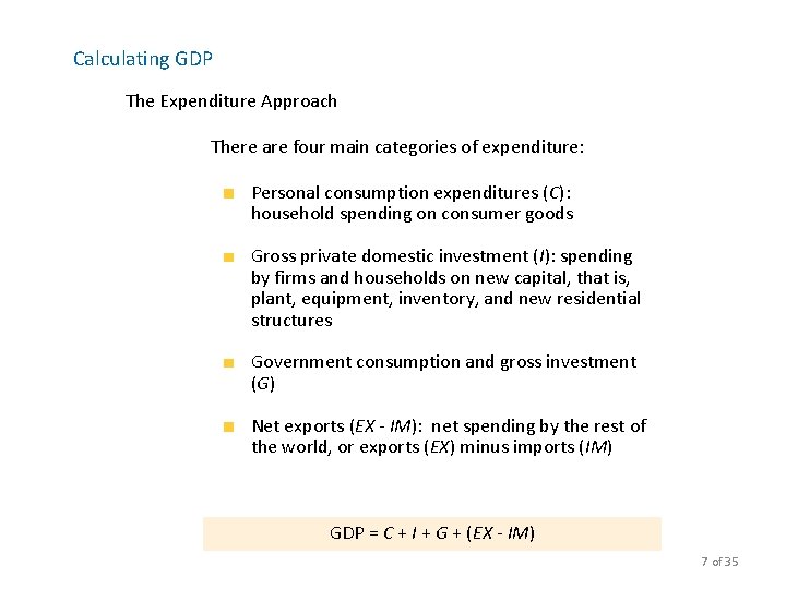 Calculating GDP The Expenditure Approach There are four main categories of expenditure: Personal consumption