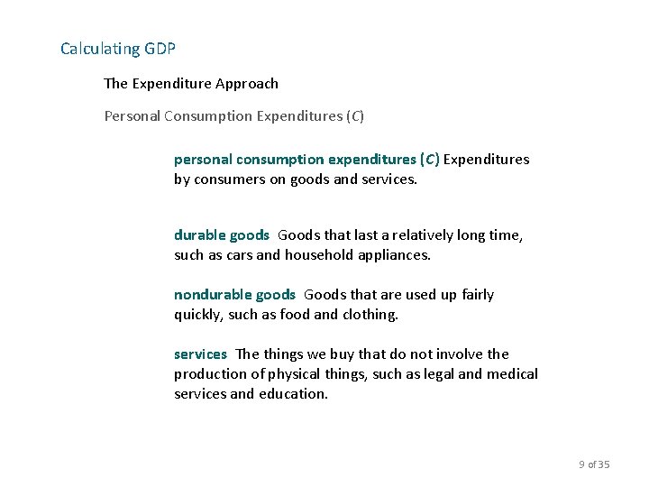 Calculating GDP The Expenditure Approach Personal Consumption Expenditures (C) personal consumption expenditures (C) Expenditures