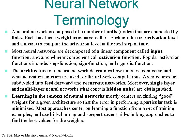 Neural Network Terminology A neural network is composed of a number of units (nodes)