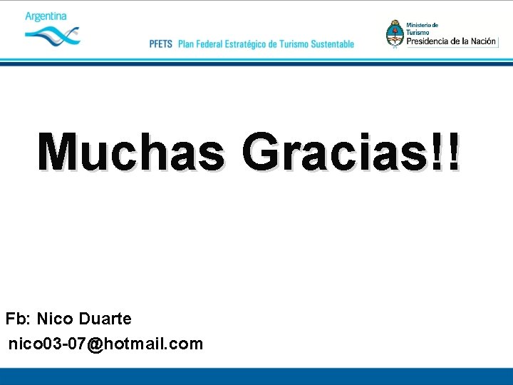Muchas Gracias!! Fb: Nico Duarte nico 03 -07@hotmail. com 