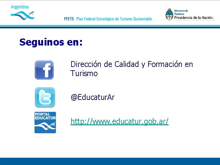Seguinos en: Dirección de Calidad y Formación en Turismo @Educatur. Ar http: //www. educatur.
