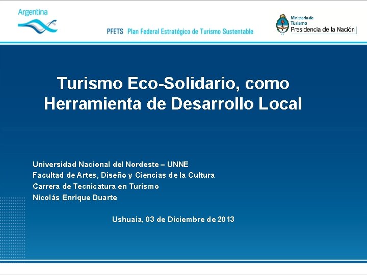 Turismo Eco-Solidario, como Herramienta de Desarrollo Local Universidad Nacional del Nordeste – UNNE Facultad