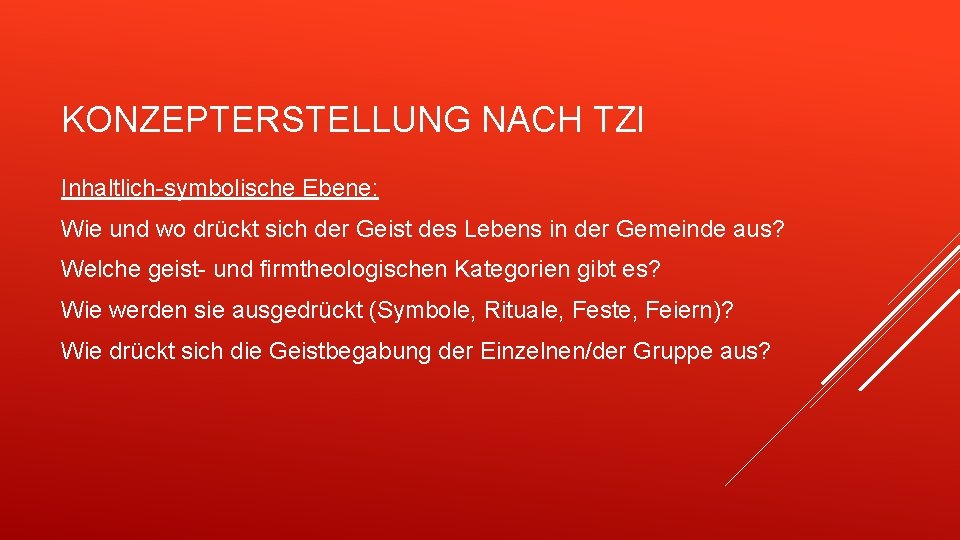 KONZEPTERSTELLUNG NACH TZI Inhaltlich-symbolische Ebene: Wie und wo drückt sich der Geist des Lebens