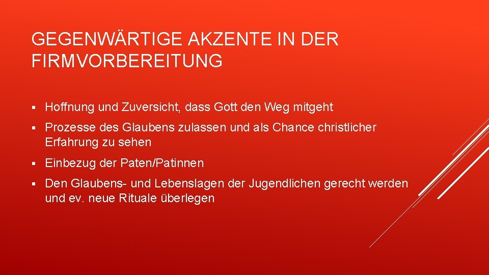 GEGENWÄRTIGE AKZENTE IN DER FIRMVORBEREITUNG § Hoffnung und Zuversicht, dass Gott den Weg mitgeht