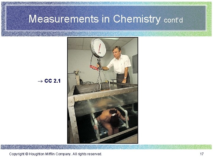 Measurements in Chemistry cont’d ® CC 2. 1 Copyright © Houghton Mifflin Company. All