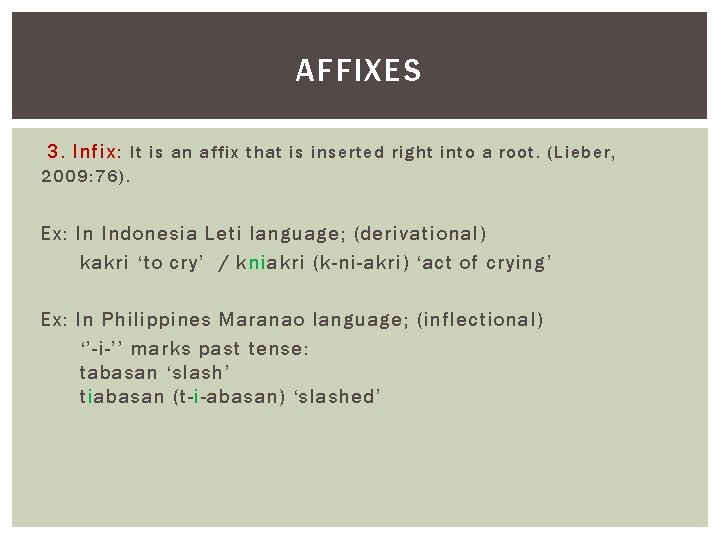 AFFIXES 3. Infix: It is an affix that is inserted right into a root.