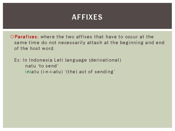 AFFIXES Parafixes: where the two affixes that have to occur at the same time