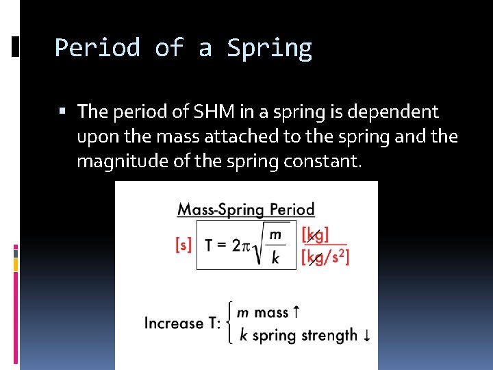 Period of a Spring The period of SHM in a spring is dependent upon