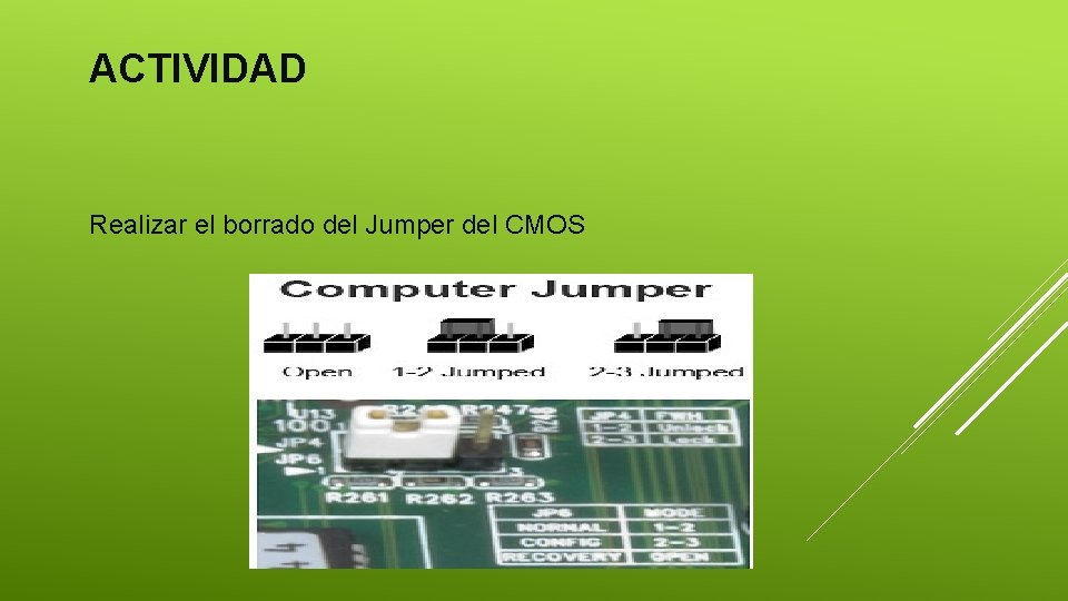 ACTIVIDAD Realizar el borrado del Jumper del CMOS 