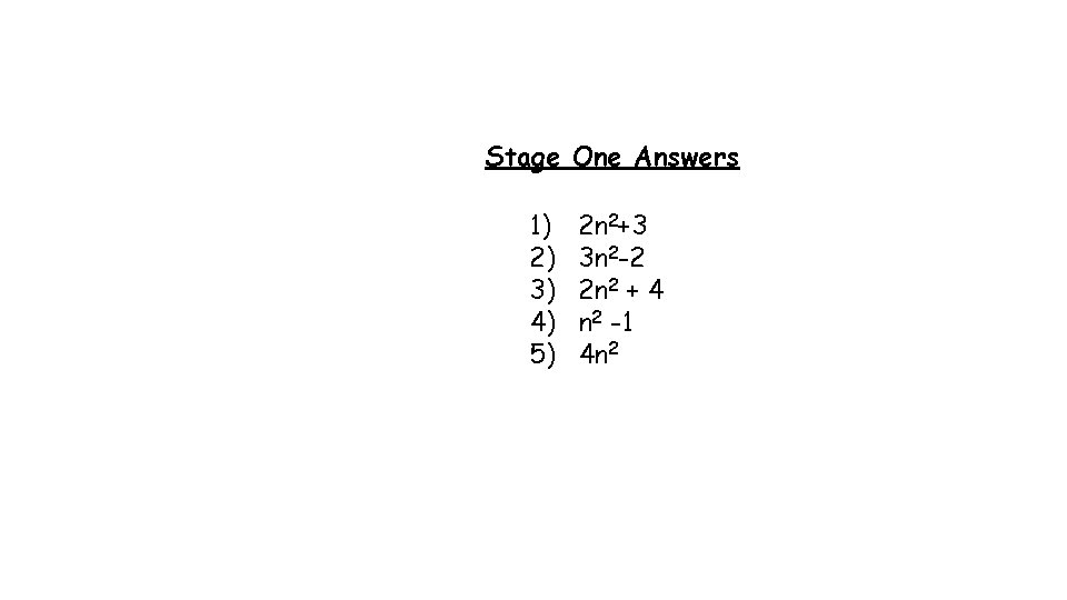 Stage One Answers 1) 2) 3) 4) 5) 2 n 2+3 3 n 2