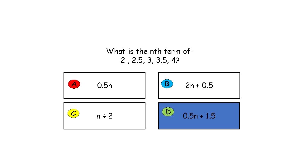 What is the nth term of 2 , 2. 5, 3, 3. 5, 4?