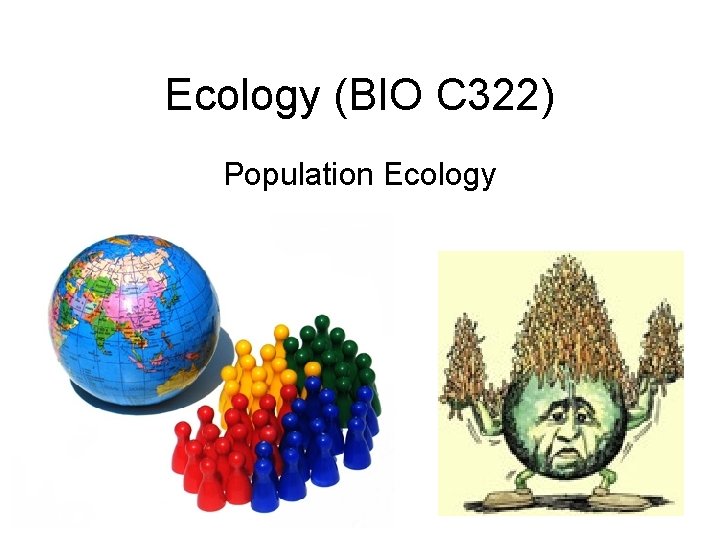 Ecology (BIO C 322) Population Ecology 