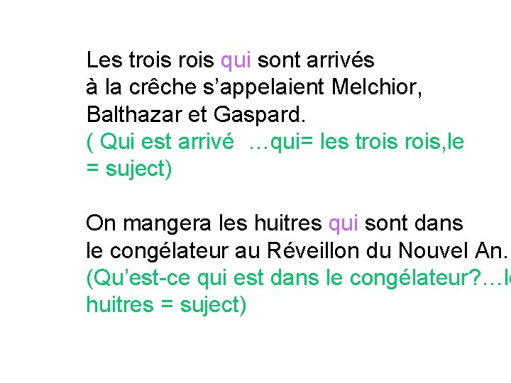 Les trois qui sont arrivés à la crêche s’appelaient Melchior, Balthazar et Gaspard. (