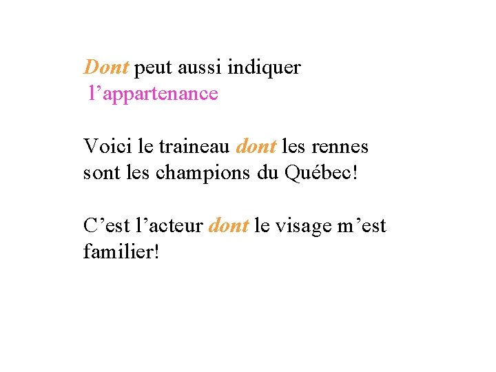 Dont peut aussi indiquer l’appartenance Voici le traineau dont les rennes sont les champions