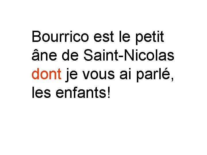 Bourrico est le petit âne de Saint-Nicolas dont je vous ai parlé, les enfants!