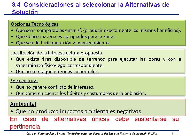 3. 4 Consideraciones al seleccionar la Alternativas de Solución Opciones Tecnológicas • Que sean