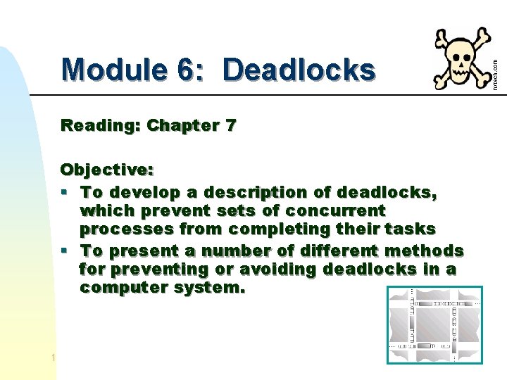 Module 6: Deadlocks Reading: Chapter 7 Objective: § To develop a description of deadlocks,