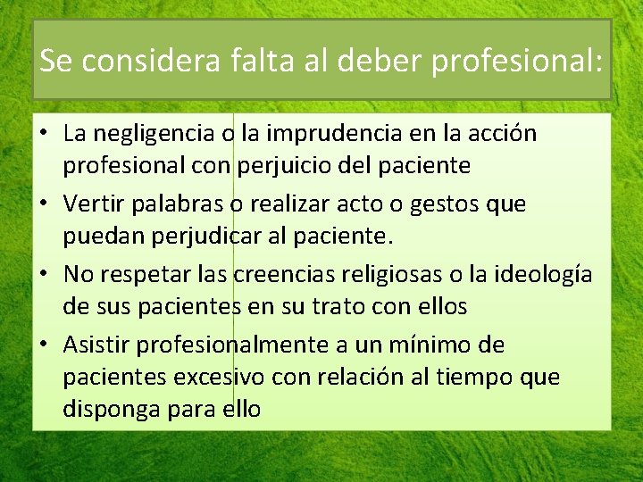 Se considera falta al deber profesional: • La negligencia o la imprudencia en la